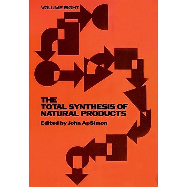 The Total Synthesis of Natural Products, Volume 8 / The Total Synthesis of Natural Products Bd.8