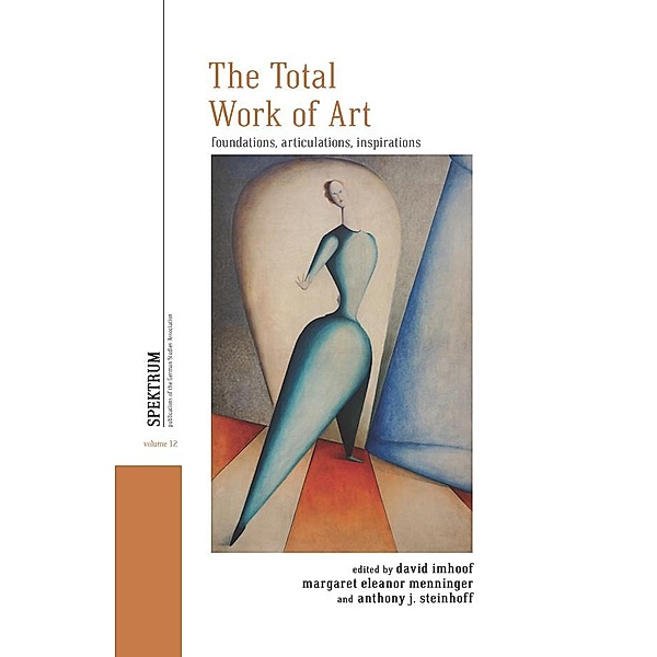 The Total Work of Art / Spektrum: Publications of the German Studies Association Bd.12