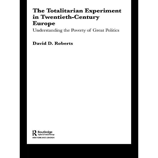 The Totalitarian Experiment in Twentieth Century Europe, David Roberts