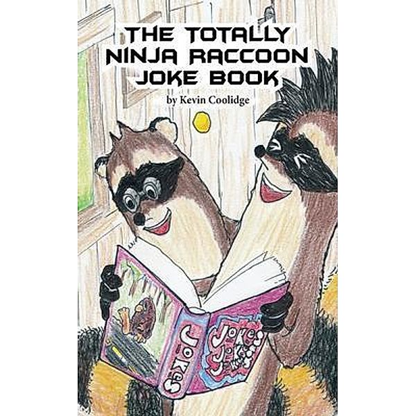 The Totally Ninja Raccoon Joke Book / From My Shelf Books & Gifts, Kevin Coolidge
