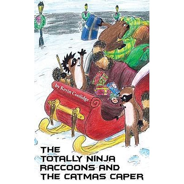 The Totally Ninja Raccoons and The Catmas Caper / Totally Ninja Raccoons Bd.5, Kevin Coolidge