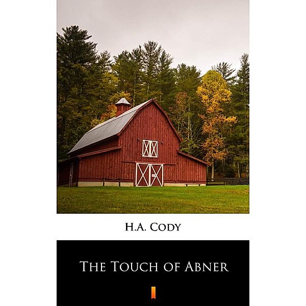 The Touch of Abner, H. A. Cody