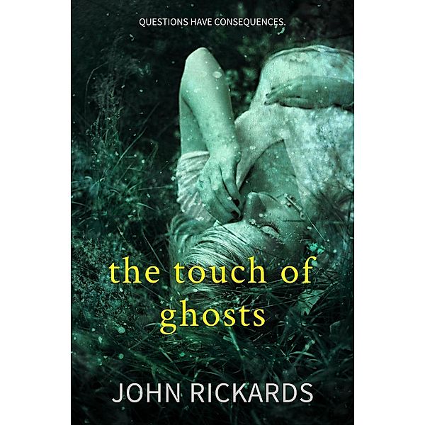 The Touch Of Ghosts: Writer's Cut (Alex Rourke, #1), John Rickards