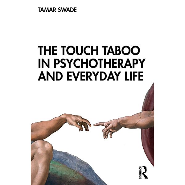 The Touch Taboo in Psychotherapy and Everyday Life, Tamar Swade