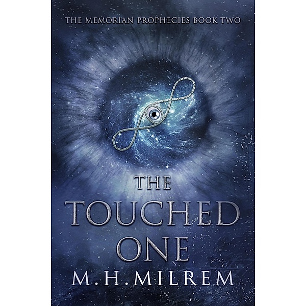 The Touched One - Book 2 (The Memorian Prophecies, #2) / The Memorian Prophecies, M. H. Milrem