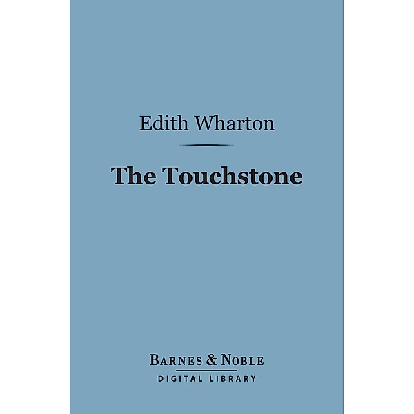 The Touchstone (Barnes & Noble Digital Library) / Barnes & Noble, Edith Wharton