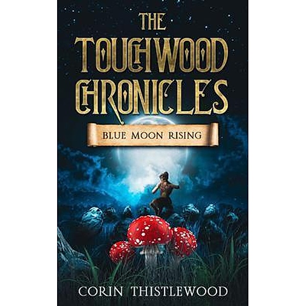 The Touchwood Chronicles / The Touchwood Chronicles Bd.3, Corin Thistlewood