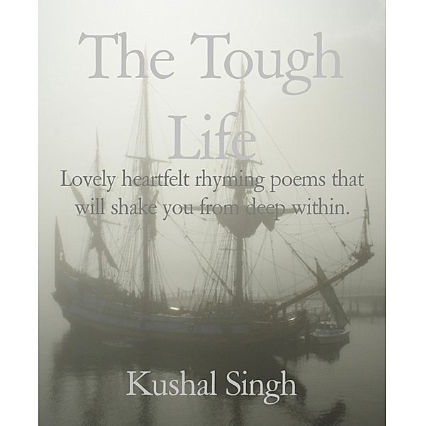 The Tough Life, Kushal Singh