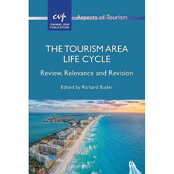 The Tourism Area Life Cycle / Aspects of Tourism Bd.100