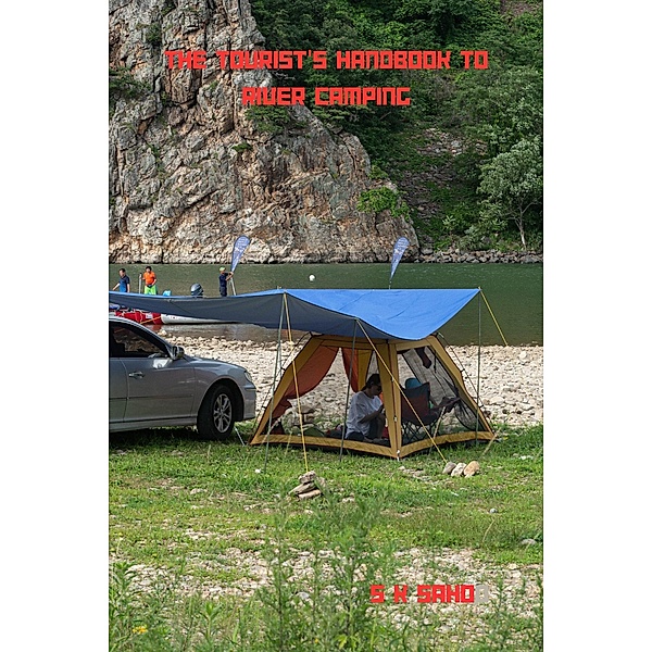 The Tourist's Handbook To River Camping, S K Sahoo