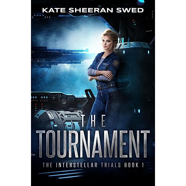 The Tournament (The Interstellar Trials, #1) / The Interstellar Trials, Kate Sheeran Swed