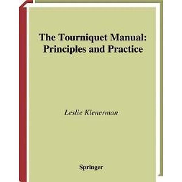 The Tourniquet Manual - Principles and Practice, Leslie Klenerman