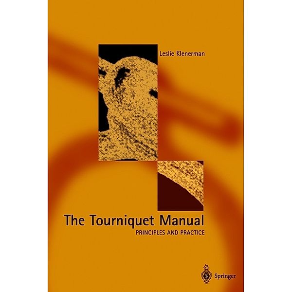 The Tourniquet Manual - Principles and Practice, Leslie Klenerman