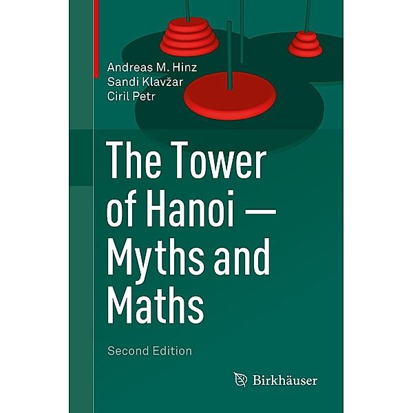 The Tower of Hanoi - Myths and Maths, Andreas M. Hinz, Sandi Klavzar, Ciril Petr