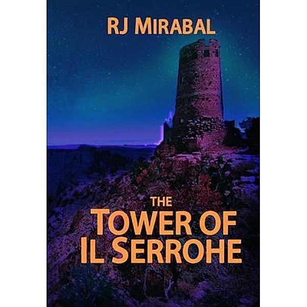The Tower of Il Serrohe / High Dessert Libris, Rj Mirabal
