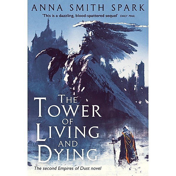 The Tower of Living and Dying (Empires of Dust, Book 2), Anna Smith Spark