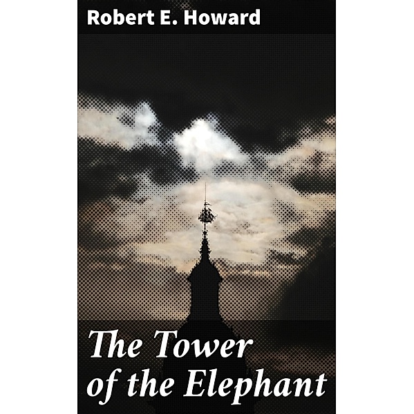 The Tower of the Elephant, Robert E. Howard