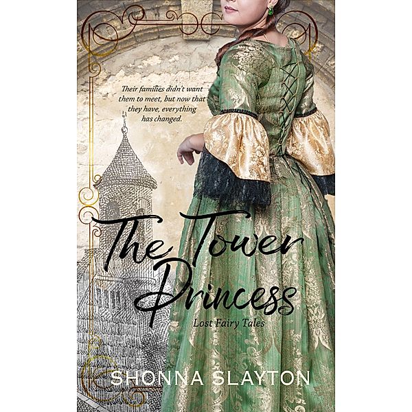 The Tower Princess (The Lost Fairy Tales, #1) / The Lost Fairy Tales, Shonna Slayton