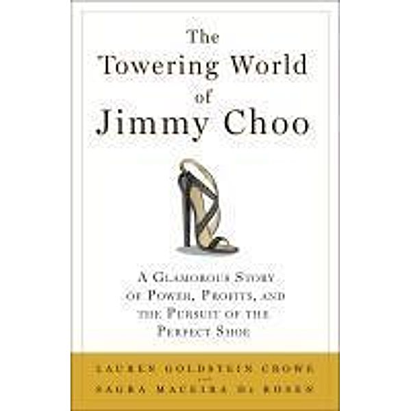 The Towering World of Jimmy Choo, Lauren Goldstein Crowe, Sagra Maceira de Rosen