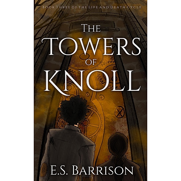 The Towers of Knoll (The Life & Death Cycle, #3) / The Life & Death Cycle, E. S. Barrison