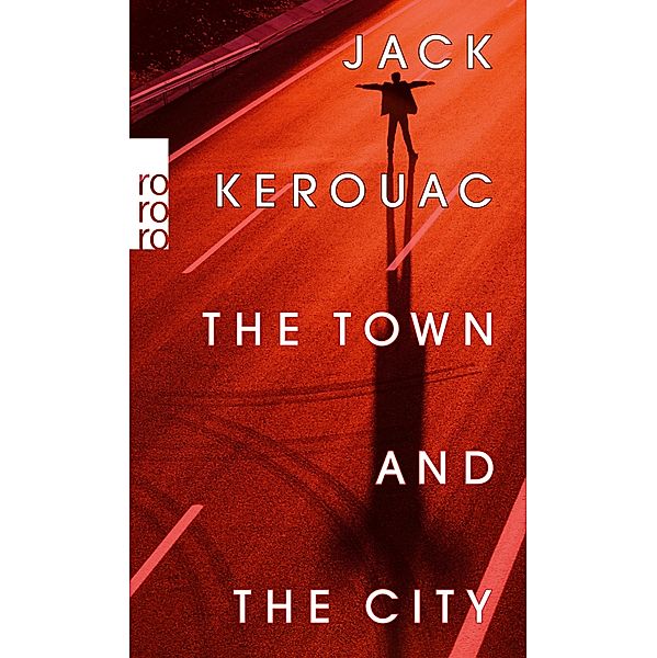 The Town and the City / rororo Taschenbücher Bd.14971, Jack Kerouac