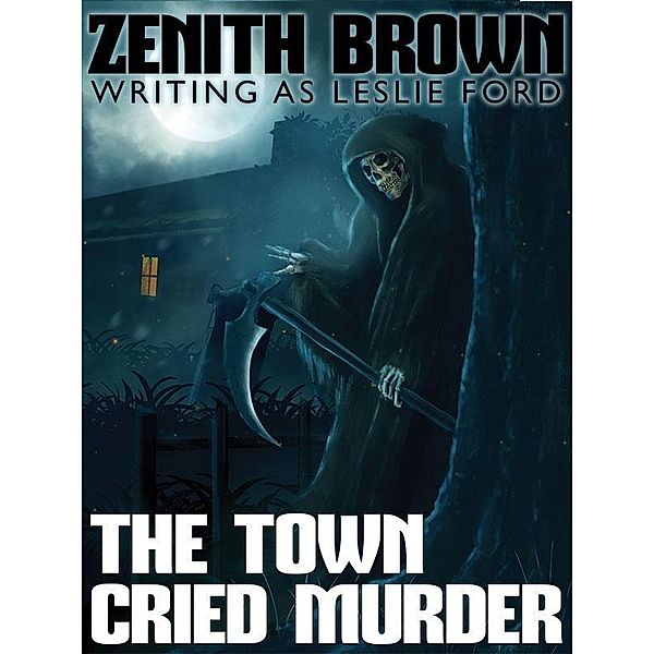 The Town Cried Murder, Leslie Ford, Zenith Brown