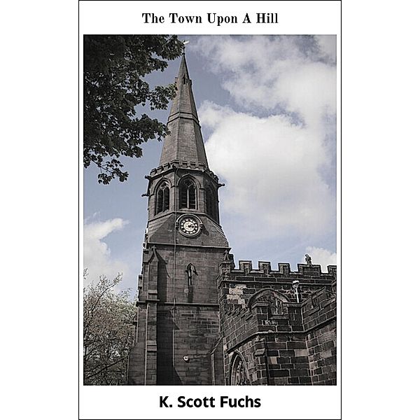 The Town Upon A Hill, K. Scott Fuchs