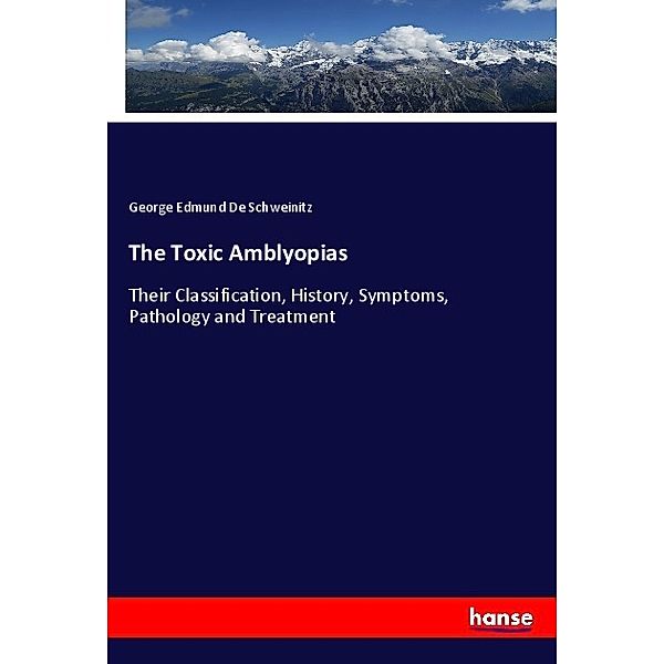 The Toxic Amblyopias, George E. De Schweinitz