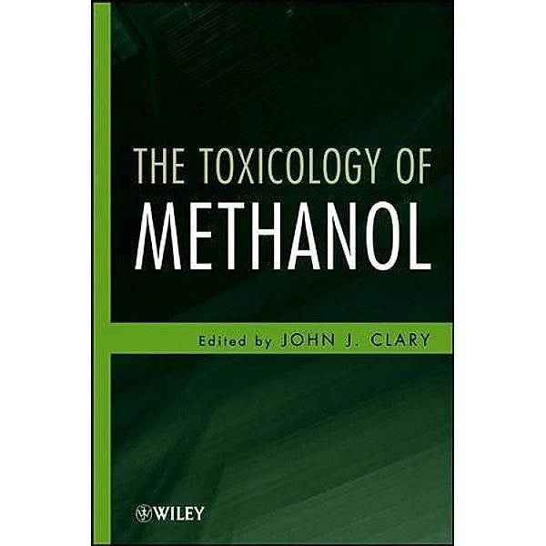 The Toxicology of Methanol, John J. Clary