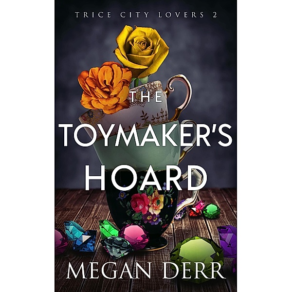 The Toymaker's Hoard (Trice City Lovers, #2) / Trice City Lovers, Megan Derr
