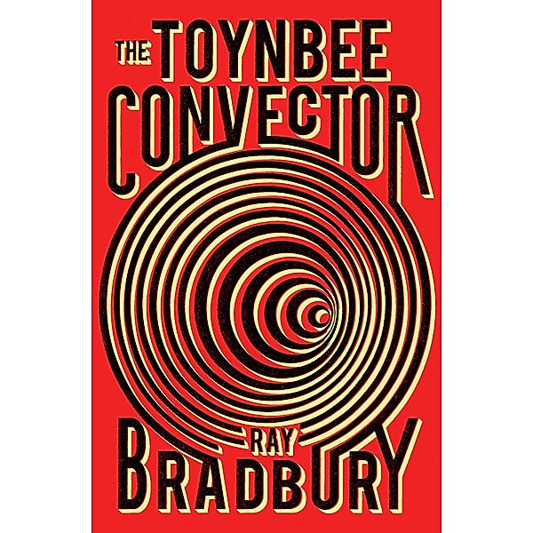 The Toynbee Convector, Ray Bradbury