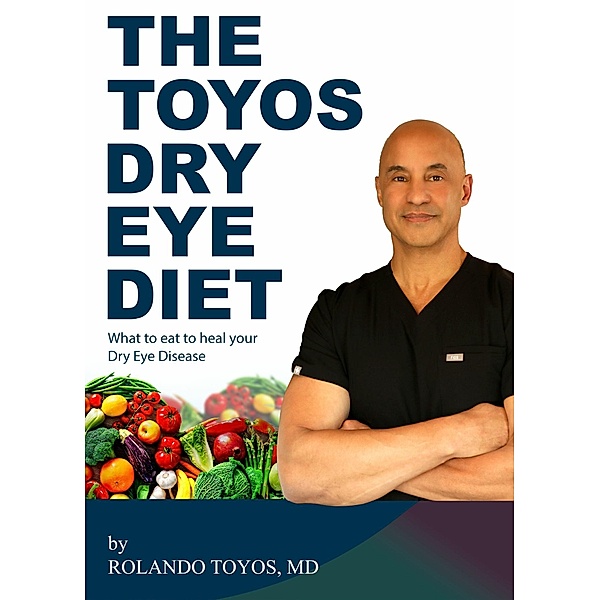 The Toyos Dry Eye Diet, Md, Rolando Toyos