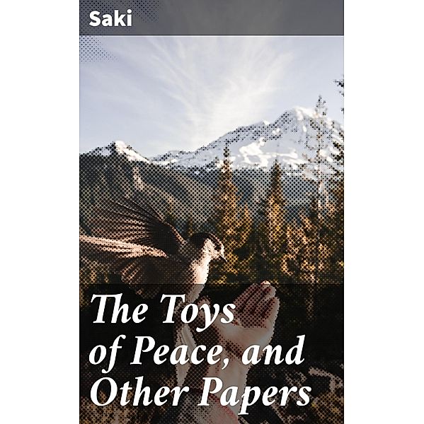 The Toys of Peace, and Other Papers, Saki