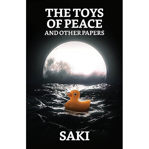 The Toys of Peace, and Other Papers / True Sign Publishing House, Saki