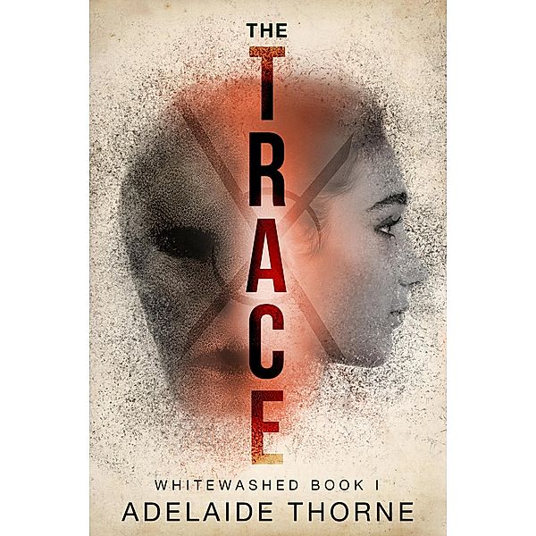 The Trace (Whitewashed, #1) / Whitewashed, Adelaide Thorne