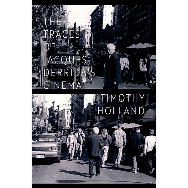 The Traces of Jacques Derrida's Cinema, Timothy Holland
