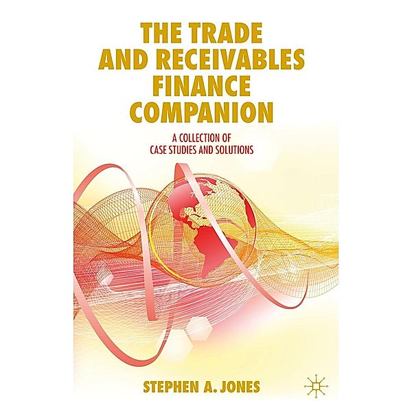 The Trade and Receivables Finance Companion / Progress in Mathematics, Stephen A. Jones
