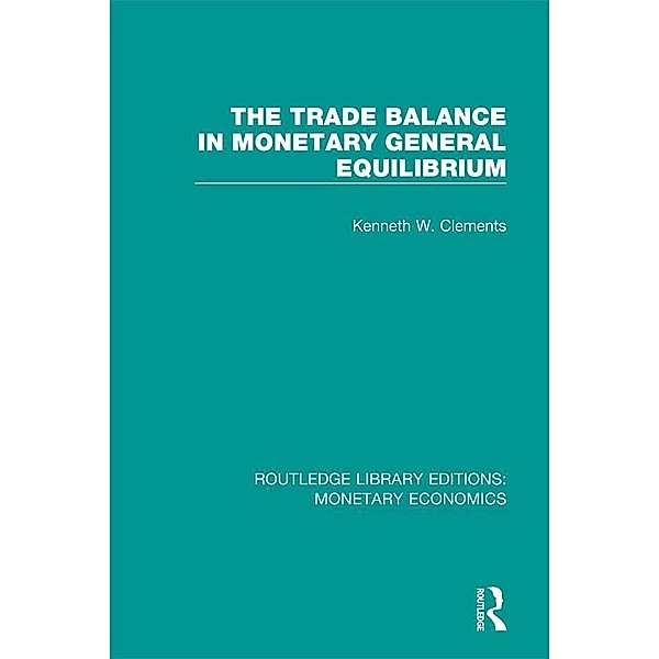 The Trade Balance in Monetary General Equilibrium, Kenneth W. Clements
