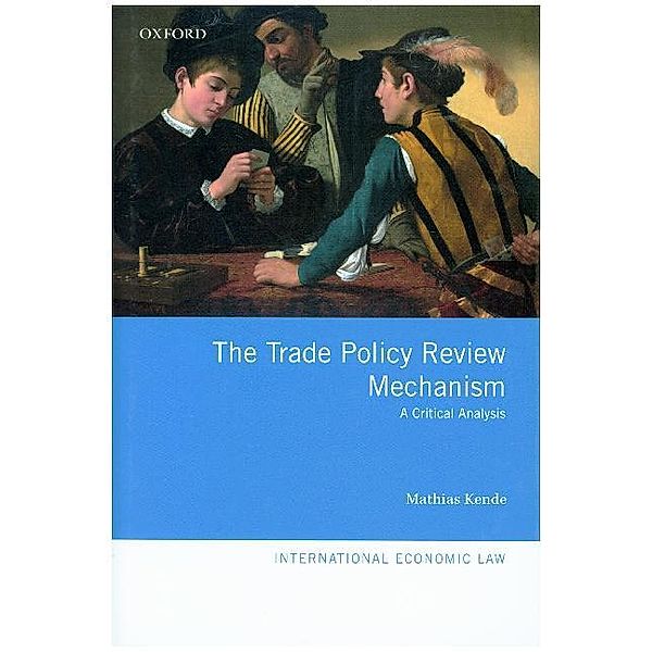 The Trade Policy Review Mechanism, Mathias Kende