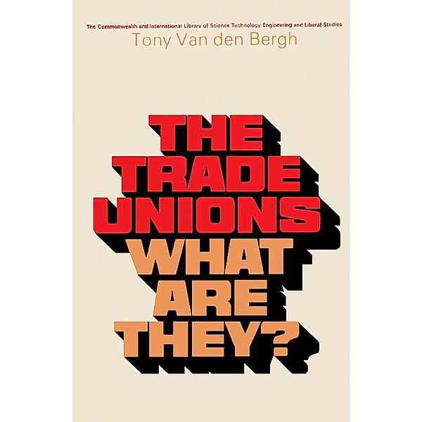 The Trade Unions-What Are They?, Tony van Den Bergh