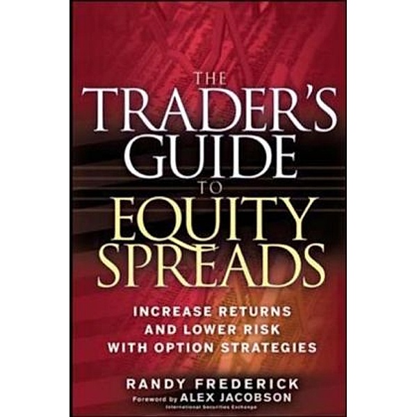 The Trader's Guide to Equity Spreads, Randy Frederick