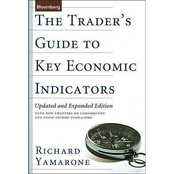 The Trader's Guide to Key Economic Indicators / Bloomberg Professional, Richard Yamarone