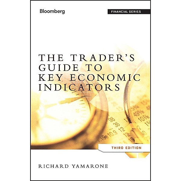 The Trader's Guide to Key Economic Indicators / Bloomberg Professional, Richard Yamarone
