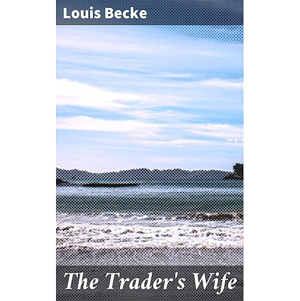 The Trader's Wife, Louis Becke