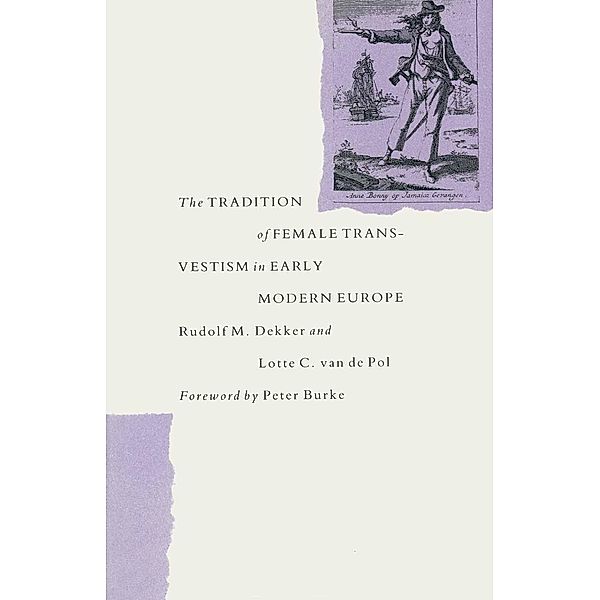 The Tradition Of Female Cross-Dressing In Early Modern Europe, Rudolf M Dekker, Lotte C van de Pol, Kenneth A. Loparo