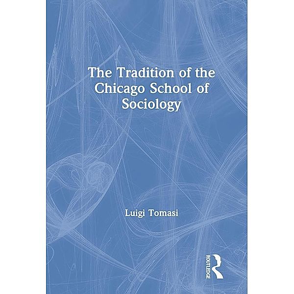 The Tradition of the Chicago School of Sociology, Luigi Tomasi