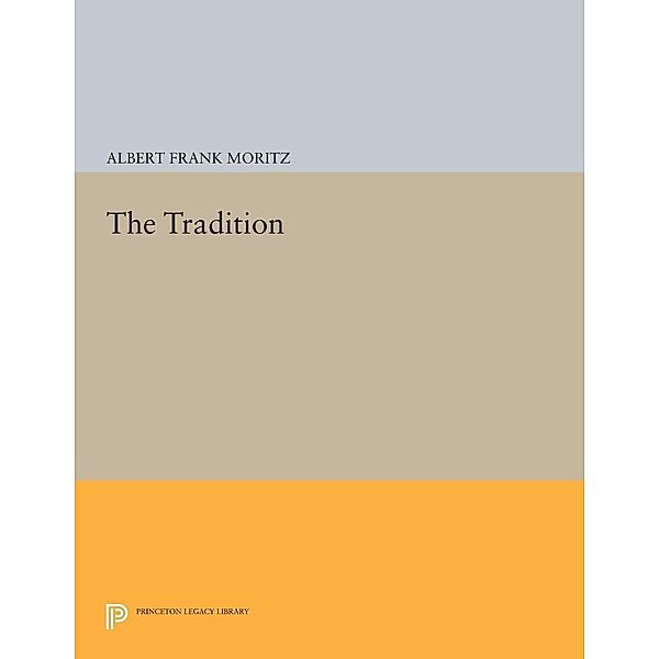 The Tradition / Princeton Legacy Library Bd.353, Albert Frank Moritz