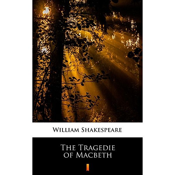 The Tragedie of Macbeth, William Shakespeare