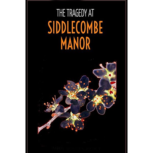 The Tragedy at Siddlecombe Manor (The Blanchflower Mysteries, #2) / The Blanchflower Mysteries, Ruby Binns-Cagney