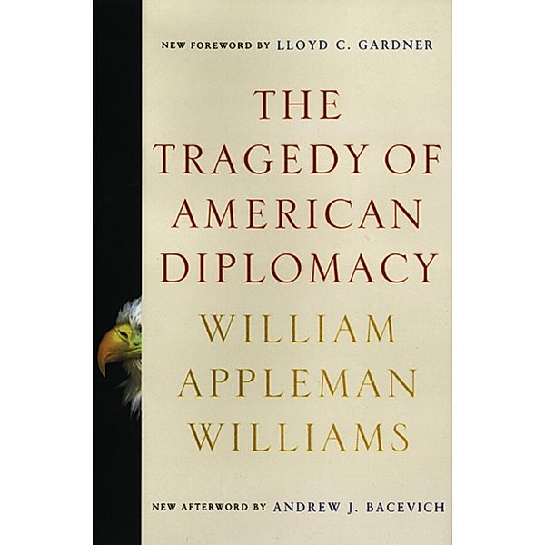 The Tragedy of American Diplomacy (50th Anniversary Edition), William Appleman Williams